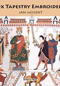 The Bayeux Tapestry Embroiderers’ Story